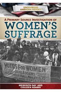 A Primary Source Investigation of Women's Suffrage