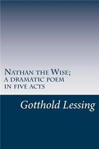 Nathan the Wise; a dramatic poem in five acts