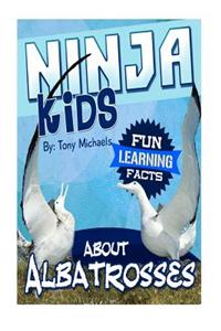 Fun Learning Facts about Albatrosses: Illustrated Fun Learning for Kids