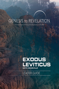 Genesis to Revelation: Exodus, Leviticus Leader Guide