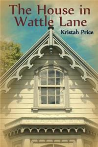 The House in Wattle Lane: A Wattle Lane Novel