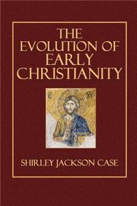 The Evolution of Early Christianity
