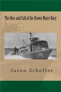 Rise and Fall of the Brown Water Navy