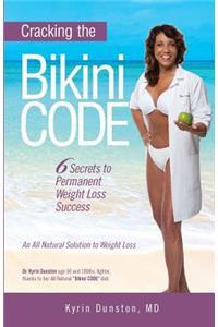 Cracking the Bikini Code: : 6 Secrets to Permanent Weight Loss Success