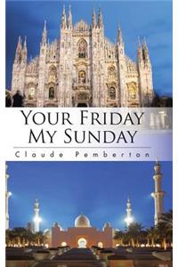 Your Friday, My Sunday