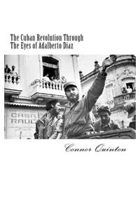 Cuban Revolution Through The Eyes of Adalberto Diaz