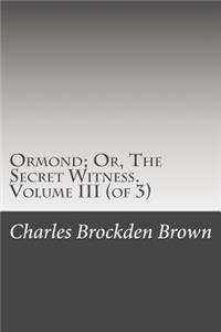 Ormond; Or, the Secret Witness. Volume III (of 3)