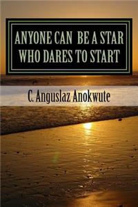 Anyone Can Be A Star Who Dares To Start