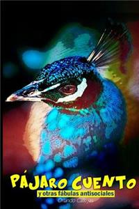 Pajaro Cuento y otras fabulas antisociales