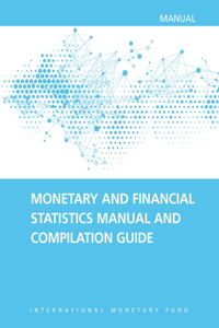 Monetary and Financial Statistics Manual and Compilation Guide