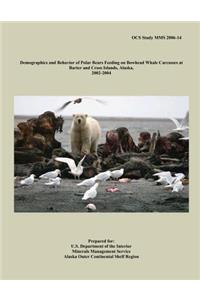 Demographics and Behavior of Polar Bears Feeding on Bowhead Whale Carcasses at Barter and Cross Islands, Alaska, 2002-2004