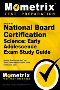 Secrets of the National Board Certification Science: Early Adolescence Exam Study Guide
