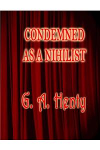 Condemned as a Nihilist