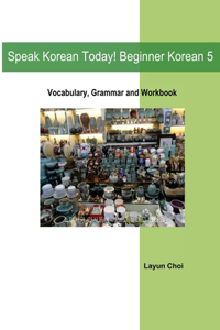 Speak Korean Today! Beginner Korean 5