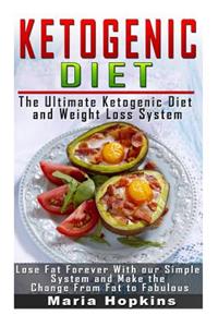 The Ultimate Ketogenic Diet and Weight Loss System