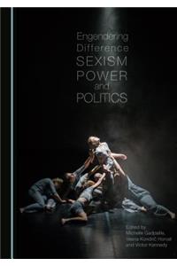 Engendering Difference: Sexism, Power and Politics