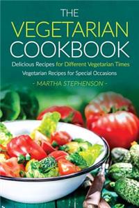 The Vegetarian Cookbook, Delicious Recipes for Different Vegetarian Times: Vegetarian Recipes for Special Occasions