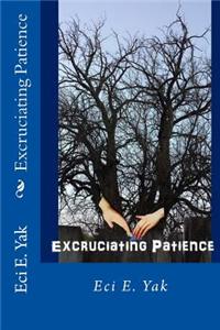Excruciating Patience
