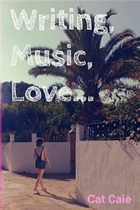 Writing, Music, Love...