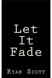 Let It Fade