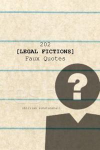 202 [Legal Fictions] Faux Quotes