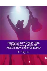 Neural Networks Time Series Using Matlab. Prediction and Modeling