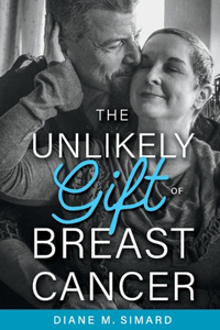 Unlikely Gift of Breast Cancer