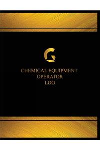Chemical Equipment Operator Log (Log Book, Journal - 125 pgs, 8.5 X 11 inches)