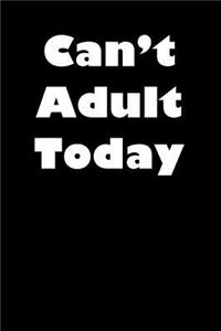 Can't Adult Today