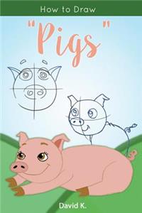 How to Draw Pig: The Step-By-Step Pig Drawing Book