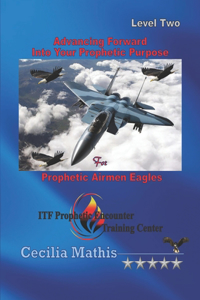 Advancing Forward Into Your Prophetic Purpose