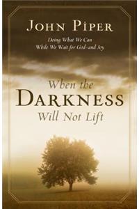 When the Darkness Will Not Lift