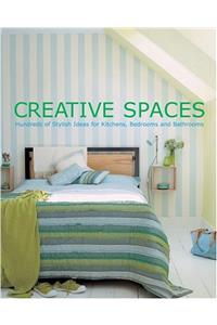Creative Spaces: Hundreds of Stylish Ideas for Kitchens, Bedrooms and Bathrooms