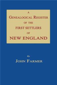 A Genealogical Register of the First Settlers of New England