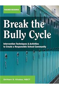 Break the Bully Cycle: Intervention Techniques & Activities to Create a Repectful School Community