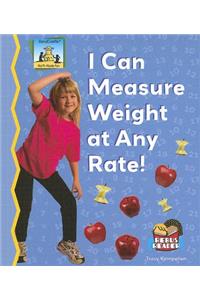 I Can Measure Weight at Any Rate