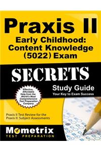 Praxis II Early Childhood: Content Knowledge (5022) Exam Secrets Study Guide