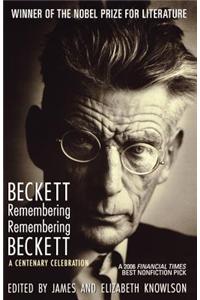 Beckett Remembering/Remembering Beckett: A Centenary Celebration