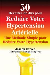 50 Recettes de Jus pour Réduire Votre Hypertension Artérielle