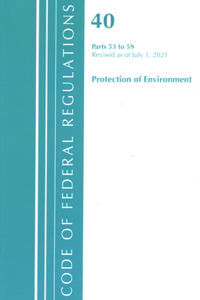 Code of Federal Regulations, Title 40 Protection of the Environment 53-59, Revised as of July 1, 2023