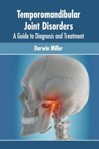 Temporomandibular Joint Disorders: A Guide to Diagnosis and Treatment