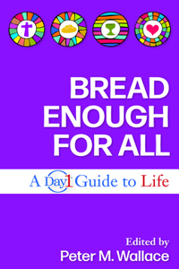 Bread Enough for All: A Day1 Guide to Life