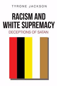 Racism and White Supremacy: Deceptions of Satan