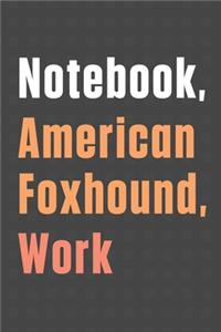 Notebook, American Foxhound, Work