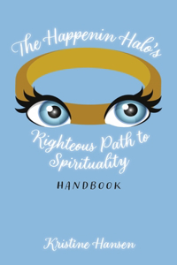 Happenin Halo's Righteous Path to Spirituality Handbook