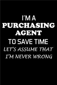 I'm a Purchasing Agent to Save Time Let's Assume That I'm Never Wrong