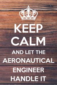 Keep Calm and Let The Aeronautical Engineer Handle It