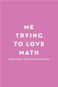 Me trying to love math Lined Notebook