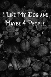 I Like My Dog and Maybe 4 People.