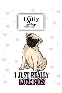 The Daily Joy Planner I Just Really Love Pugs